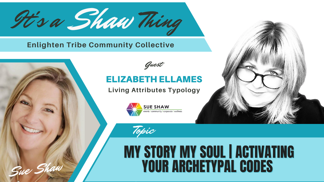 My Story, My Soul ~ Activating Your Archetypal Codes ~ Elizabeth Ellames