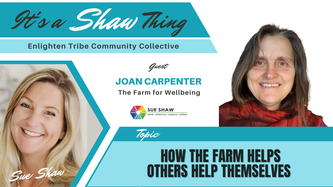 How the Farm Helps Others to Help Themselves ~ Joan Carpenter