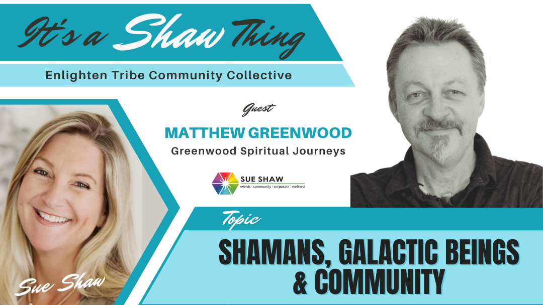 Shamans, Galactic Beings & Community